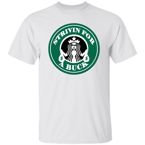 Strivn For A Buck T-Shirt